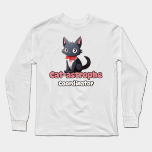 Cat-astrophe Coordinator: Cat Lover Long Sleeve T-Shirt